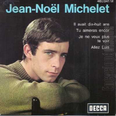   Jean-Pax MEFRET  
---- 
Il avait dix-huit ans
Tu aimeras encore
Je ne veux plus le voir
Allez Luis
